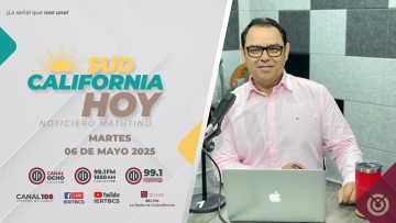 Sudcalifornia Hoy edición matutina. – 06 de mayo 2025.