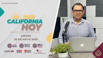 Sudcalifornia Hoy edición matutina – 22 de mayo 2025.
