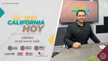 Sudcalifornia Hoy edición matutina – 23 de mayo 2025.