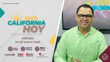 Sudcalifornia Hoy edición matutina – 30 de mayo 2025.