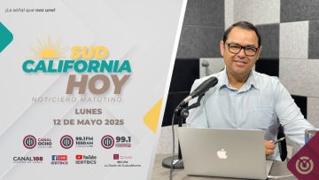 Sudcalifornia Hoy edición matutina – 12 de mayo 2025.