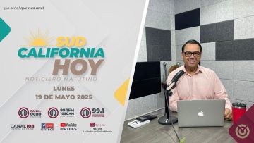 Sudcalifornia Hoy edición matutina – 19 de mayo 2025.