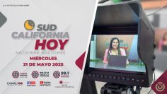 Sudcalifornia Hoy edición nocturna. – 21  de mayo 2025.