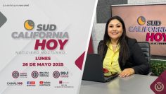 Sudcalifornia Hoy edición nocturna – 26 de mayo 2025.