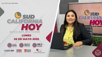 Sudcalifornia Hoy edición nocturna – 26 de mayo 2025.