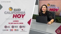 Sudcalifornia Hoy edición nocturna. – 12  de mayo 2025.