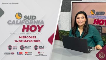 Sudcalifornia Hoy edición nocturna. – 14  de mayo 2025.
