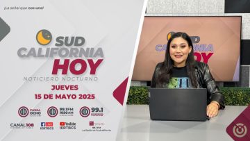 Sudcalifornia Hoy edición nocturna. – 15  de mayo 2025.