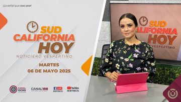 Sudcalifornia Hoy edición vespertina – 06 de mayo 2025.