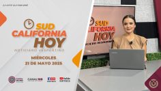Sudcalifornia Hoy edición vespertina – 21 de mayo 2025.
