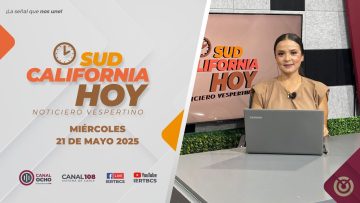 Sudcalifornia Hoy edición vespertina – 21 de mayo 2025.
