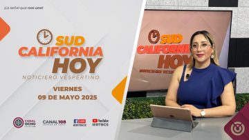 Sudcalifornia Hoy edición vespertina. – 09 de mayo 2025.