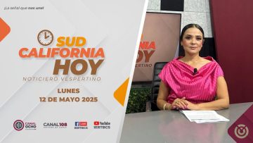 Sudcalifornia Hoy edición vespertina – 12 de mayo 2025