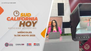Sudcalifornia Hoy edición vespertina – 14 de mayo 2025