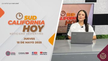 Sudcalifornia Hoy edición vespertina – 15 de mayo 2025