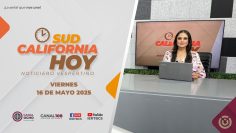 Sudcalifornia Hoy edición vespertina – 16 de mayo 2025.