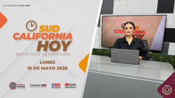 Sudcalifornia Hoy edición vespertina – 19 de mayo 2025.
