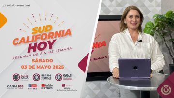 Sudcalifornia Hoy Resumen de fin de semana – 03 de mayo 2025.