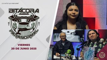Bitácora Paranormal. ¡Quédate con nosotrxs si te atreves! – 20 de junio 2025.