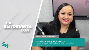 🗣️💬#LaEntrevista con Edith Meza, maestra de ballet. – 30 de junio 2025.