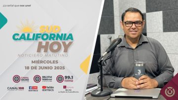 Sudcalifornia Hoy edición matutina – 18 de junio 2025.