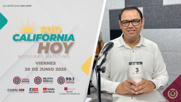 Sudcalifornia Hoy edición matutina  – 20 de junio 2025.
