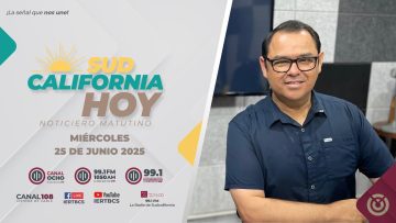 Sudcalifornia Hoy edición matutina. – 25 de junio 2025.