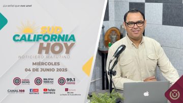 Sudcalifornia Hoy edición matutina. – 04 de junio 2025.