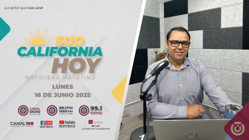 Sudcalifornia Hoy edición matutina – 16 de junio 2025.