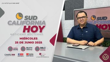 Sudcalifornia Hoy edición nocturna – 25 de junio 2025.