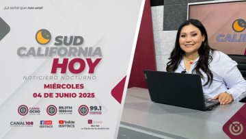 Sudcalifornia Hoy edición nocturna – 04 de junio 2025.