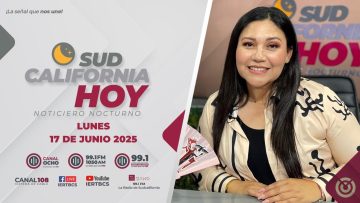 Sudcalifornia Hoy edición nocturna. – 17 de junio 2025.