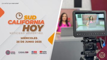 Sudcalifornia Hoy edición vespertina. – 25 de junio 2025.