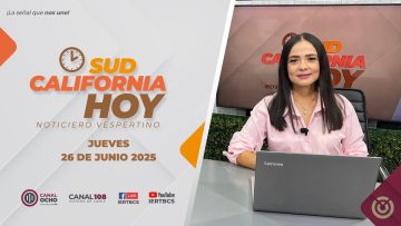 Sudcalifornia Hoy edición vespertina – 26 de junio 2025.