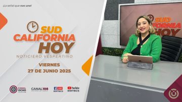 Sudcalifornia Hoy edición vespertina – 27 de junio 2025.