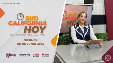 Sudcalifornia Hoy edición vespertina. – 06 de junio 2025.