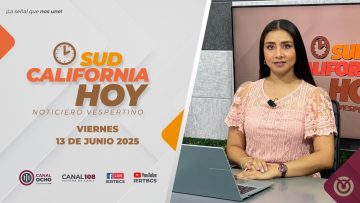 Sudcalifornia Hoy edición vespertina – 13 de junio 2025.