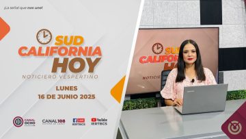 Sudcalifornia Hoy edición vespertina – 16 de junio 2025.