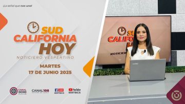 Sudcalifornia Hoy edición vespertina – 17 de junio 2025.
