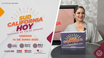Sudcalifornia Hoy Resumen de fin de semana – 14 de junio 2025.