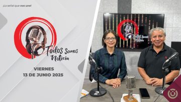 Todos Somos Noticia – 13 de junio 2025.