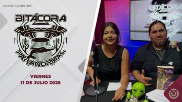 Bitácora Paranormal. – 11 de julio 2025.