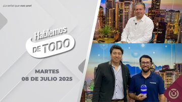Hablemos de Todo. – 08 de julio 2025.