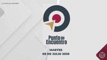 Punto de Encuentro – 08 de julio 2025.