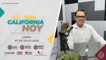 Sudcalifornia Hoy edición matutina – 07 de julio 2025.