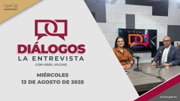 Diálogos la entrevista con Ariel Vilchis- 13 de agosto 2025.