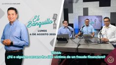 El banquillo – Evitar Fraudes Financieros – 4 de agosto 2025