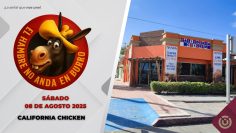 El hambre no anda en burro – California Chicken – 09 de agosto