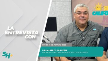 🗣️💬#LaEntrevista con Luis Alberto Trasviña – 11 de agosto 2025.