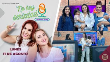 No hay seriedad con July Noriega y Salma Castro – 11 de agosto 2025.